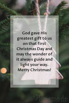 a christmas ornament hanging from a tree with the words god gave his greatest gift to us on that first christmas day and it always guide