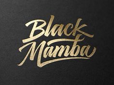 black and gold lettering on a black background that says,'black mamba '