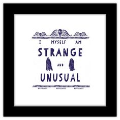 a black frame with the words i myself am strange and unusual