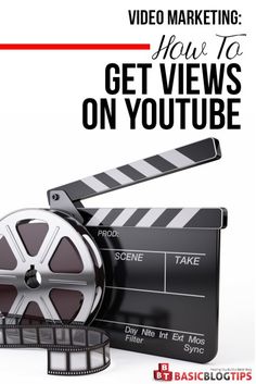 a movie clapper and film reel with the words video marketing how to get views on youtube