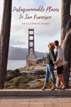 two people standing next to each other in front of the golden gate bridge with text that reads, instagramable places in san francisco an ultimate guide