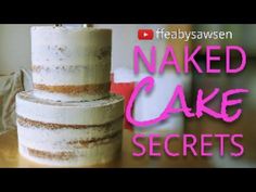 a naked cake sitting on top of a table with the words naked cake secrets written below it