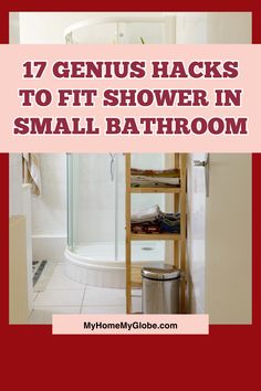 a bathroom with the text 17 genius hacks to fit shower in small bath room