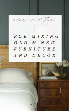 a bed sitting next to a wooden dresser under a white sign that says for mixing old and new furniture and decor