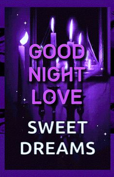 the words good night love and sweet dreams are lit up against a purple background with candles