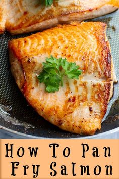 how to pan fry salmon on the grill with text overlay that reads, how to pan fry salmon