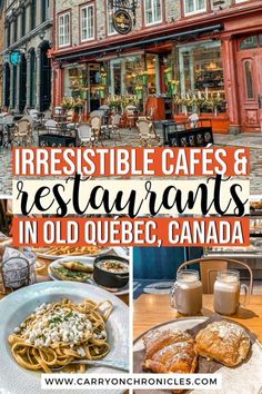 an outdoor restaurant with the words irresistible cafes and restaurants in old quebec, canada