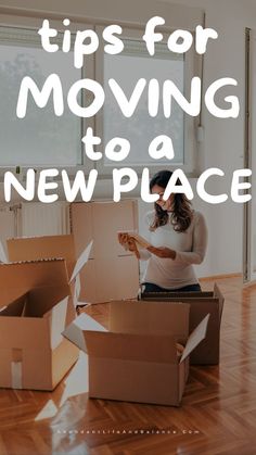 a woman moving boxes with the words tips for moving to a new place