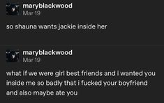 two tweets that say they are blackwood and maryblackwood, so shanna wants jackie inside her