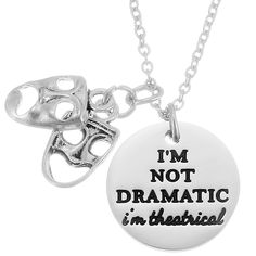 a necklace that says i'm not dramatic in theatrical