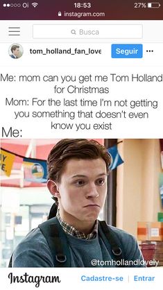 an instagram with the caption'me mom can you get me tom holland for christmas? '