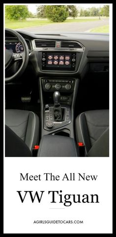 the interior of a car with text that reads meet the all new vw tiguan