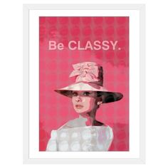 a woman wearing a pink hat with the words be classy in gold framed art print