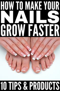 How to Make Your Nails Grow Faster: 10 Tips and Hacks That Help Make Nails Grow, Nail Growth Faster, Fast Nail, Nail Serum, Weak Nails, Hard Nails