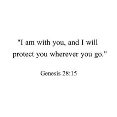 a quote that reads, i am with you and i will protect you wherever you go