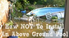 an above ground pool with a boat in it and the words how not to install an above ground pool