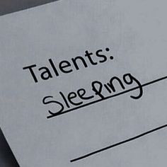 a piece of paper that has the words talent and sleeping written on it in black ink