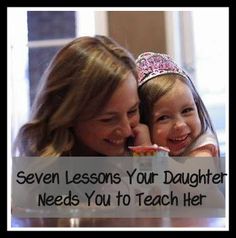 7 Lessons Your Daughter Needs You to Teach Her Mama Daughter, Teenage Son, Toddler Activity, How To Talk, Parenting 101, Mia 3, Preschool Activity, Activity Ideas, Number 4