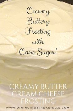 a cake with cream cheese frosting and the words creamy butter frosting with cane sugar