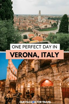 two photos with the words one perfect day in verona, italy