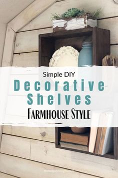 a shelf with books, vases and other items on it that says simple diy decorative shelves farmhouse style