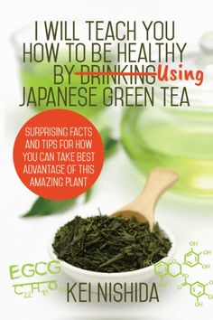 the book cover for i will teach you how to be healthy by drinking japanese green tea