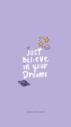 the words just believe in your dreams on a purple background