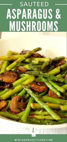 asparagus and mushrooms in a white bowl with text overlay that reads sauteed asparagus and mushrooms