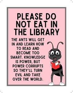 a poster with an insect reading a book and the words please do not eat in the library