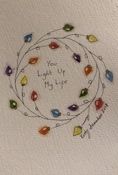 a drawing with words written on it that says you light up my life, surrounded by colorful lights