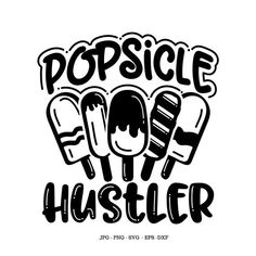 the words popsicle hustler are drawn in black ink on a white background