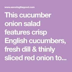 the words, this cucumber onion salad features crisp english cucumbers, fresh dill & thin sliced onion to