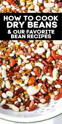 beans and corn in a bowl with the title how to cook dry beans and bean recipes