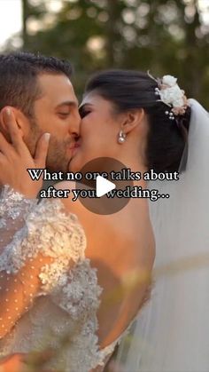 a bride and groom kissing each other with the words what no one calls about after you wedding