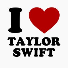 i love taylor swift with the word taylor swift in black and red on a white background