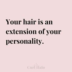 a quote that says, your hair is an extension of your personality and personality