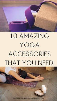 a woman laying on the floor next to yoga mats with text overlay reading 10 amazing yoga accessories that you need