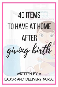 the words 40 items to have at home after giving birth written by a labor and delivery nurse