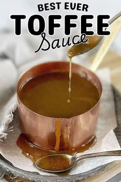 sauce being poured into a copper pot with spoons on the side and text overlay reading best ever toffe sauce