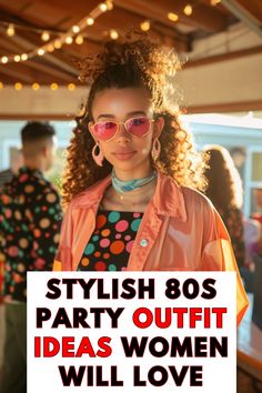 a woman wearing pink sunglasses with the words stylish 80s party outfit ideas women will love