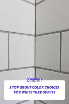 a white tiled wall with the words top grout color choices for white tile spaces