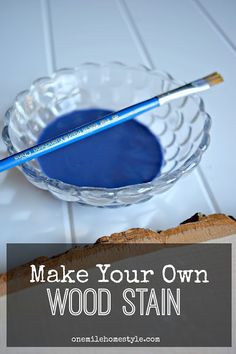 make your own wood stain in a glass bowl with a blue paint brush on top