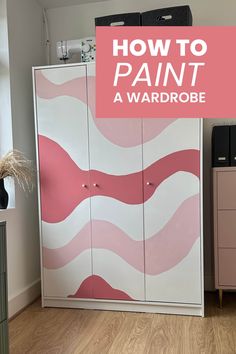 a pink and white painted wardrobe with text overlay how to paint a wardrobe