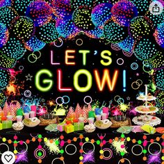 an image of a birthday party with balloons and cake on the table that says let's glow