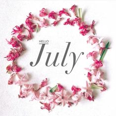 the words hello july are surrounded by pink flowers