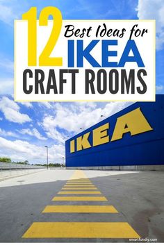 the words 12 best ideas for ikea craft rooms in front of a blue and yellow building