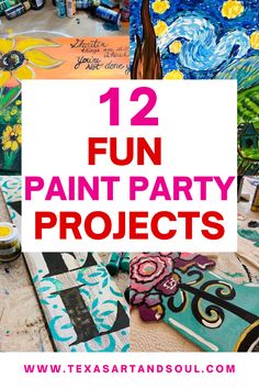 the words, 12 fun paint party projects are in front of an image of art work