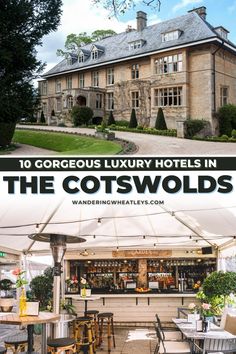 the cotswolds hotel with text overlay that reads 10 gorgeous luxury hotels in the cotswools