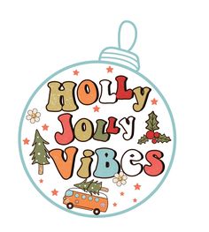 a christmas ornament with the words holly jolly vibes