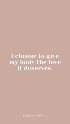 the words i choose to give my body the love it deserves